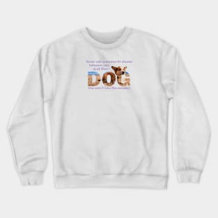 Never ask someone to choose between you and their dog you won't like the answer - Corgi oil painting word art Crewneck Sweatshirt